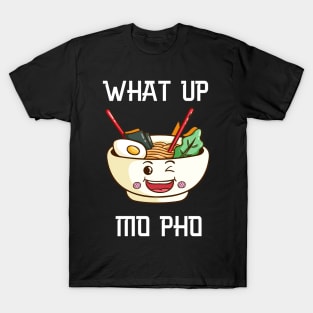 What up Mo Pho! T-Shirt